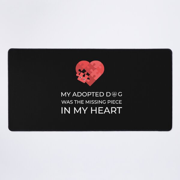 Item preview, Dog- Adoptive is the missing piece in my heart designed and sold by zubsu.