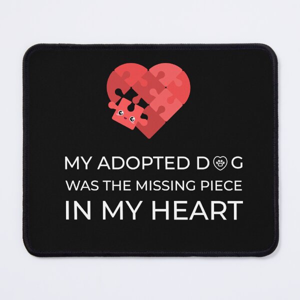 Item preview, Dog- Adoptive is the missing piece in my heart designed and sold by zubsu.