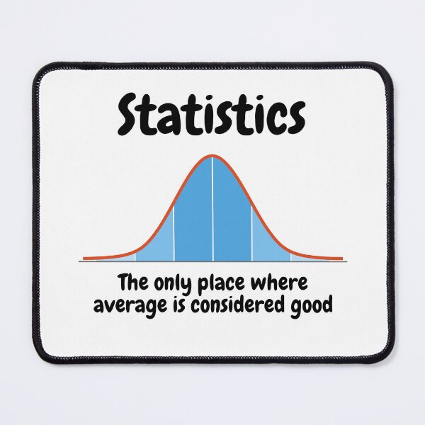 Item preview, Statistics, the only place where average is considered good designed and sold by NoetherSym.