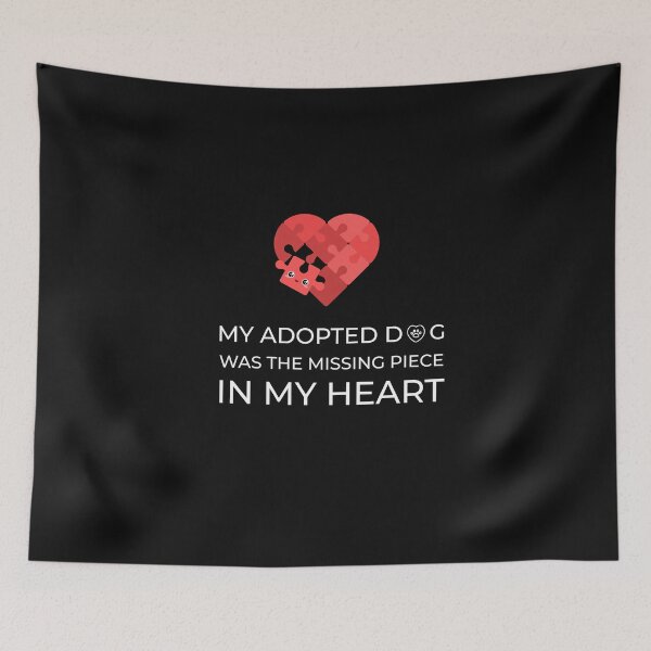 Item preview, Dog- Adoptive is the missing piece in my heart designed and sold by zubsu.