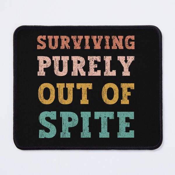 Item preview, Surviving Purely Out of Spite designed and sold by franktact.