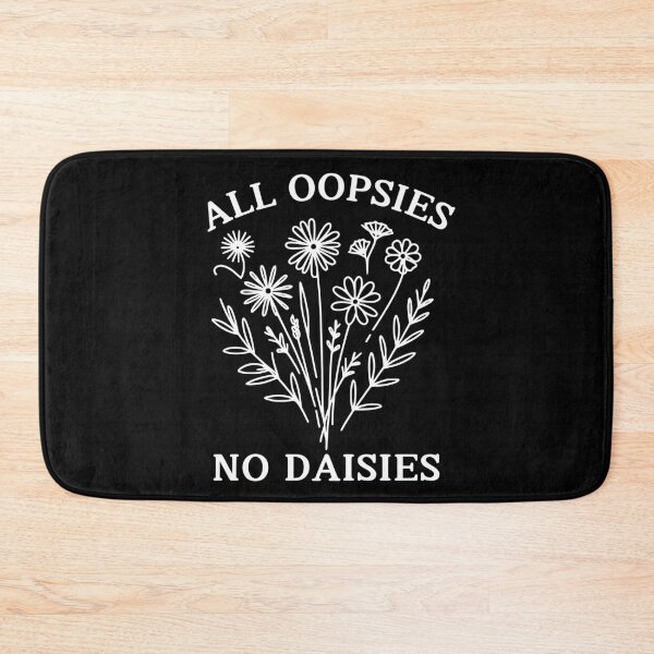 Item preview, All Oopsies No Daisies designed and sold by RedPumpFlash.