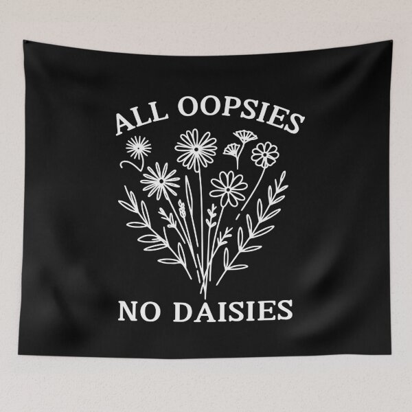 Item preview, All Oopsies No Daisies designed and sold by RedPumpFlash.