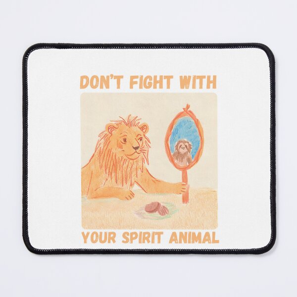 Item preview, Don’t Fight With Your Spirit Animal designed and sold by PunnyPawsArt.