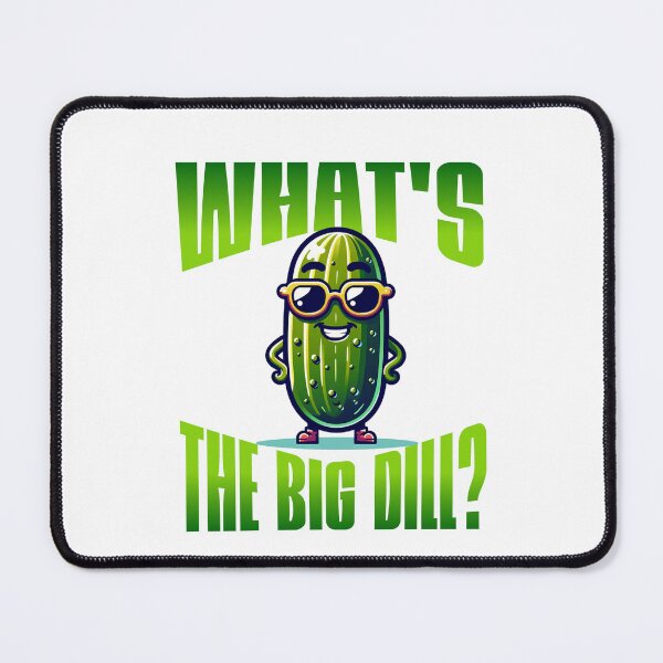 Item preview, What’s the big dill? designed and sold by LifeGivesLemons.