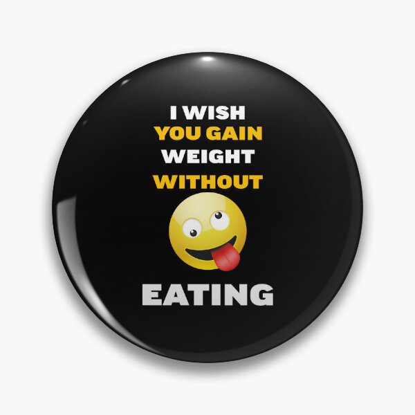 Item preview, I wish you gain weight without eating designed and sold by YoshiArtDesign.