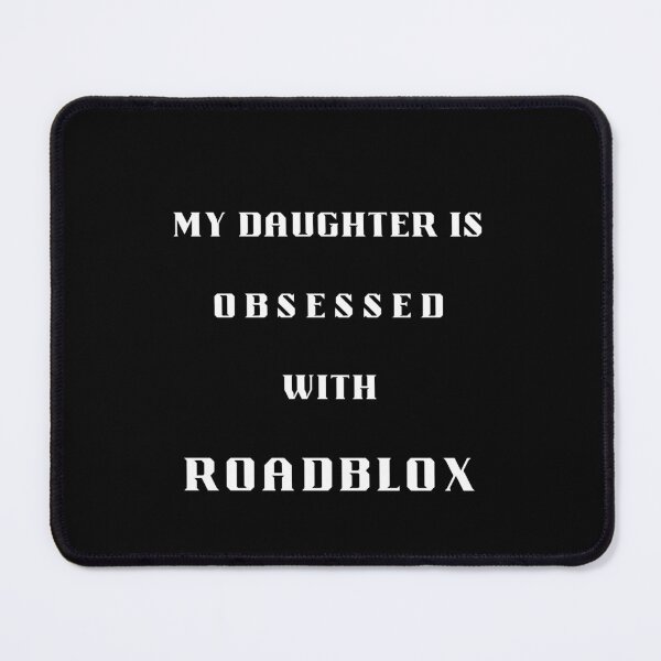 Item preview, My Daughter is Obsessed With Roadblox designed and sold by Artography Designs.