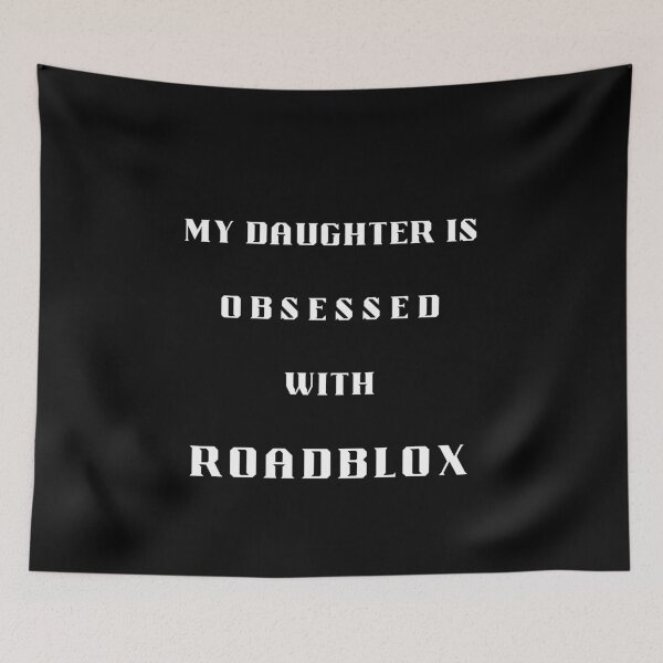 Item preview, My Daughter is Obsessed With Roadblox designed and sold by Artography Designs.