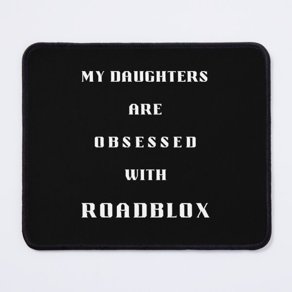 Item preview, My Daughters Are Obsessed With Roadblox designed and sold by Artography Designs.