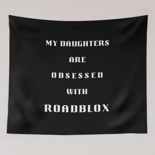 Item preview, My Daughters Are Obsessed With Roadblox designed and sold by Artography Designs.