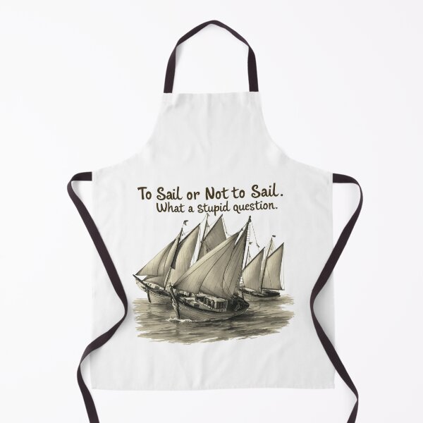 Item preview, Cool T-shirt for sail lovers -'TO SAIL or NOT to SAIL. What a Stupid Question. designed and sold by Gadget80.
