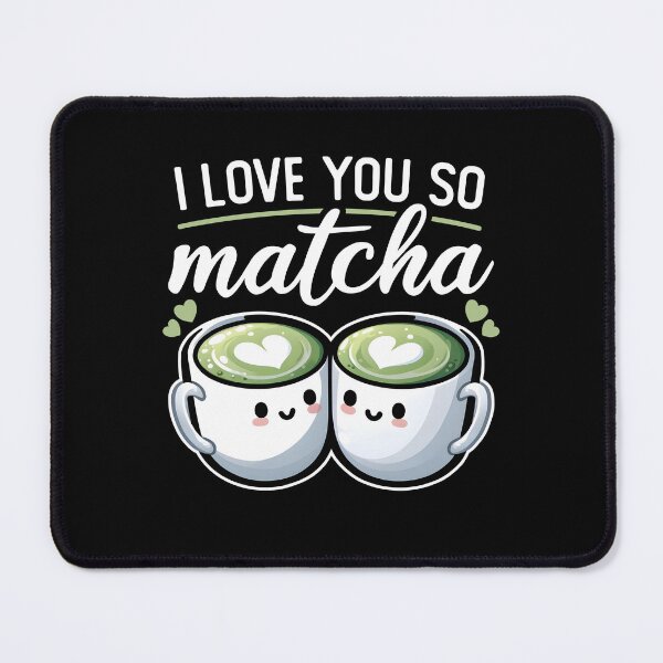 Item preview, I Love You So Matcha Funny Food Pun designed and sold by DetourShirts.