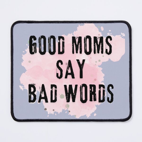 Item preview, Good Moms Say Bad Words designed and sold by Garna-kvitka.