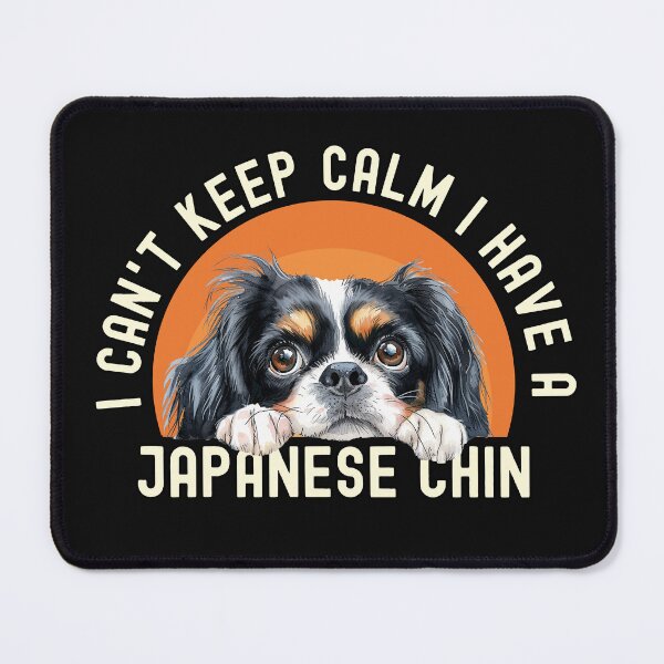 Item preview, I Cant Keep Calm I Have A Japanese Chin designed and sold by TheAnimalZ00.