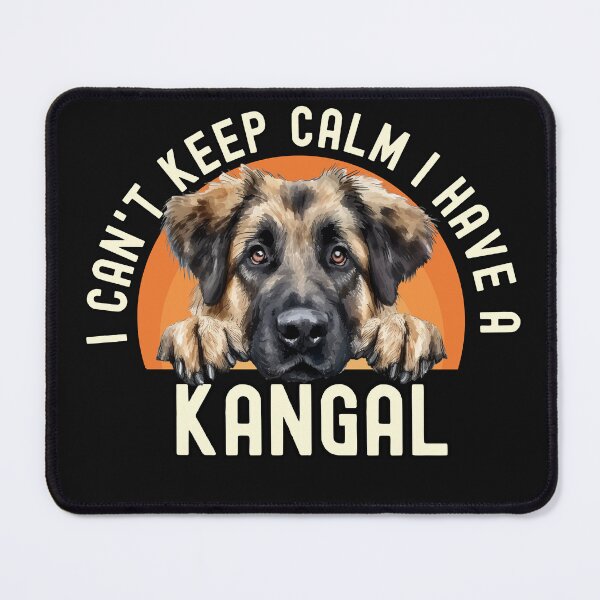 Item preview, I Cant Keep Calm I Have A Kangal designed and sold by TheAnimalZ00.