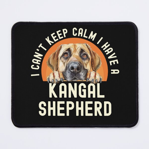 Item preview, I Cant Keep Calm I Have A Kangal Shepherd designed and sold by TheAnimalZ00.