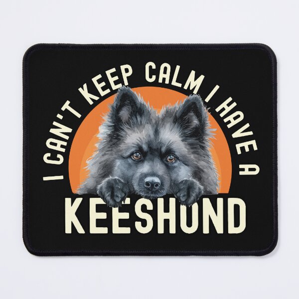 Item preview, I Cant Keep Calm I Have A Keeshond designed and sold by TheAnimalZ00.