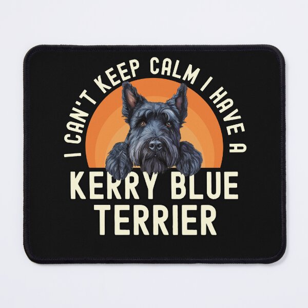 Item preview, I Cant Keep Calm I Have A Kerry Blue Terrier designed and sold by TheAnimalZ00.