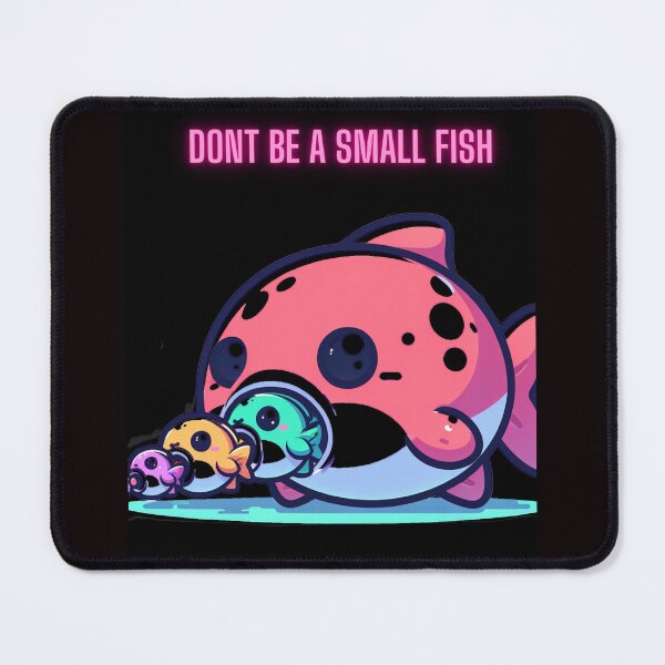 Item preview, Dont be a small fish designed and sold by seahorse crossing.