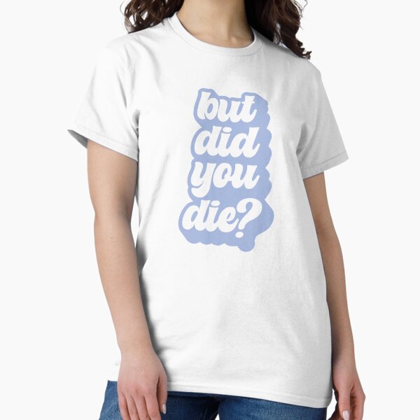 Item preview, but did you die? designed and sold by delphiniumco.