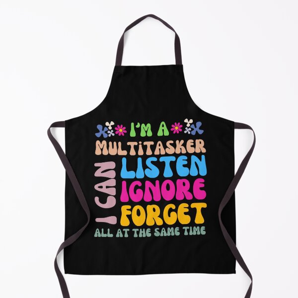Item preview, I'm A Multitasker I Can Listen Ignore And Forget Groovy Funny Sayings designed and sold by Artsy Aura ⭐⭐⭐⭐⭐  .