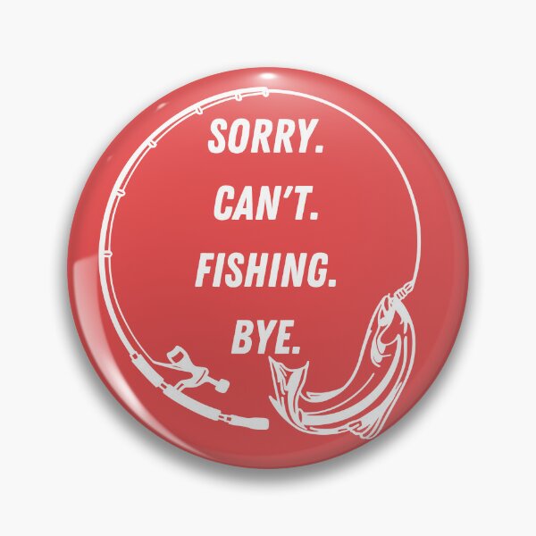 Artikelvorschau, Urkomischer Angel-Humor mit der Grafik „Sorry Can't Fishing Bye“. entworfen und verkauft von The Poster Emporium.