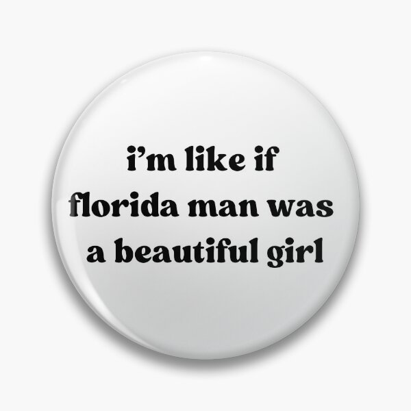 Item preview, I'm Like if Florida Man was a Beautiful Girl designed and sold by LoveQuoter.