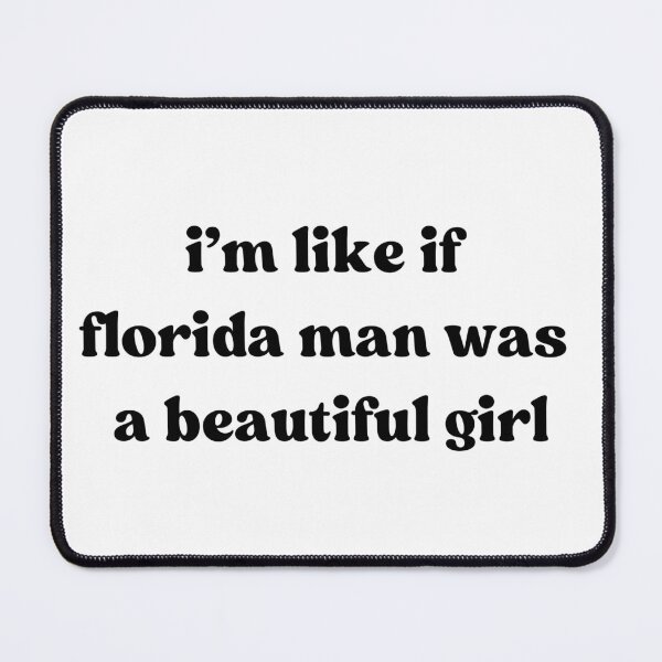 Item preview, I'm Like if Florida Man was a Beautiful Girl designed and sold by LoveQuoter.