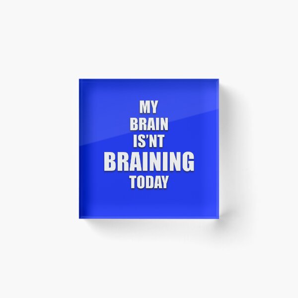 Item preview, MY BRAIN ISN'T BRAINING TODAY designed and sold by AliCatOriginals.
