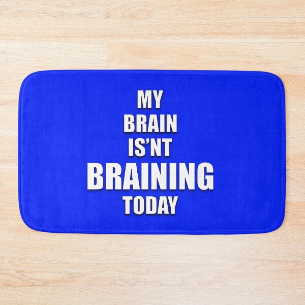 Item preview, MY BRAIN ISN'T BRAINING TODAY designed and sold by AliCatOriginals.