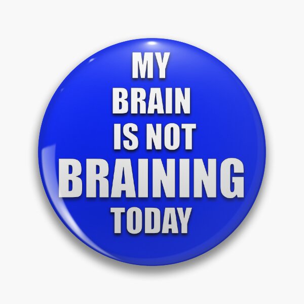 Item preview, MY BRAIN IS NOT BRAINING TODAY designed and sold by AliCatOriginals.