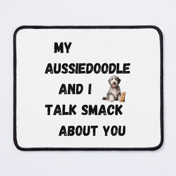 Item preview, My Aussiedoodle and I Talk Smack designed and sold by Fredster1966.