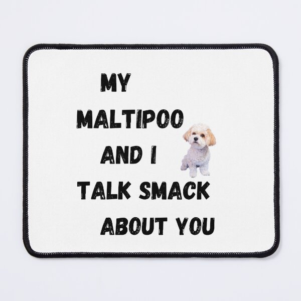 Item preview, My Maltipoo and I Talk Smack designed and sold by Fredster1966.