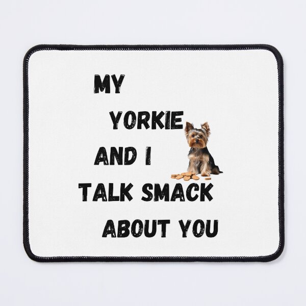 Item preview, My Yorkie and I Talk Smack designed and sold by Fredster1966.