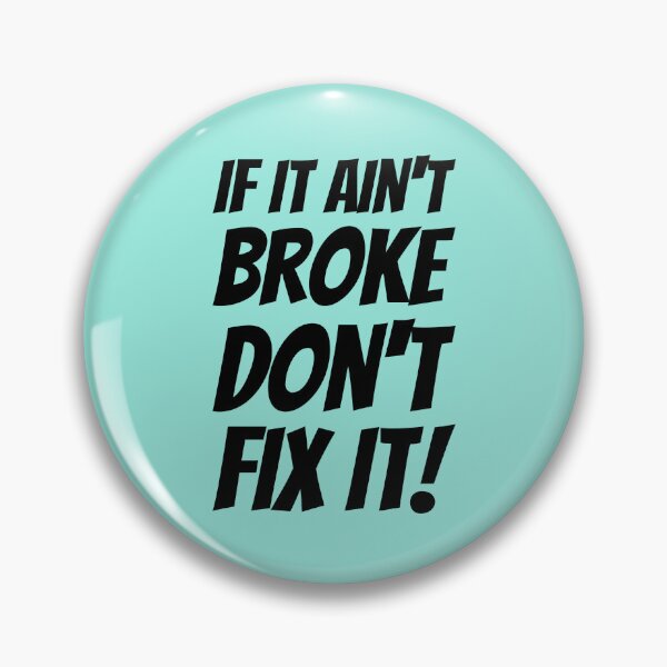 Item preview, If It Ain't Broke Don't Fix It! Plus Sticker Pack designed and sold by ShamblesShirts.