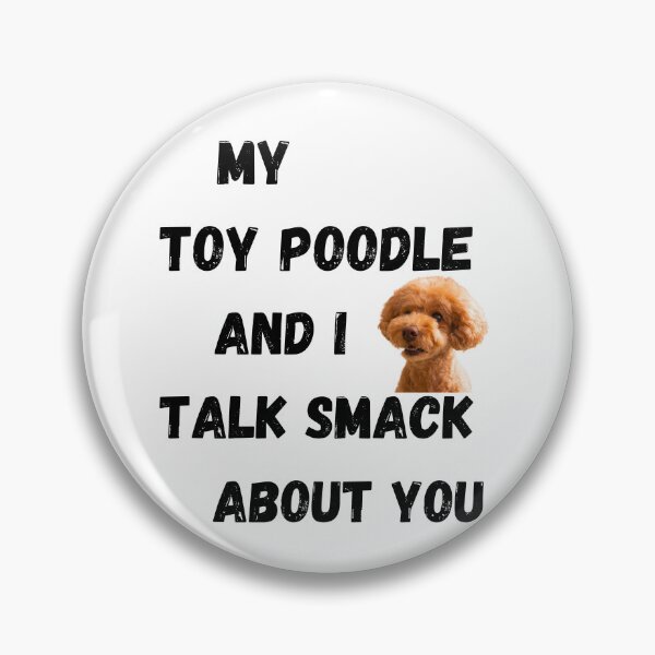 Item preview, My Toy Poodle and I Talk Smack designed and sold by Fredster1966.