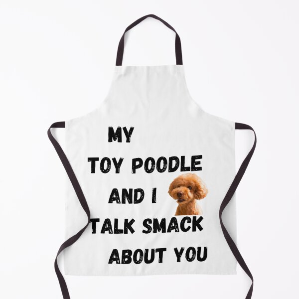 Item preview, My Toy Poodle and I Talk Smack designed and sold by Fredster1966.