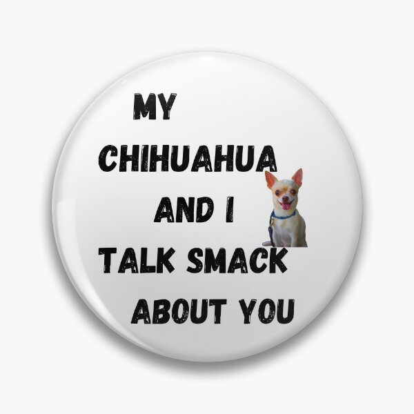 Item preview, My Chihuahua and I Talk Smack designed and sold by Fredster1966.