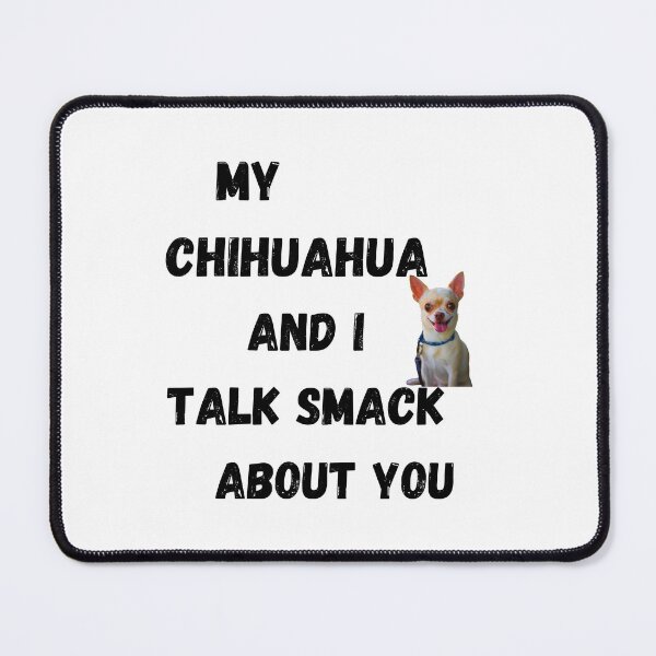 Item preview, My Chihuahua and I Talk Smack designed and sold by Fredster1966.
