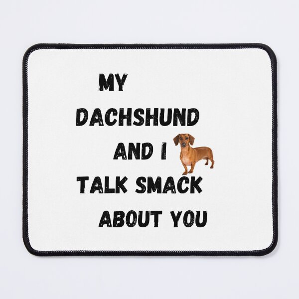 Item preview, My Dachshund and I Talk Smack designed and sold by Fredster1966.