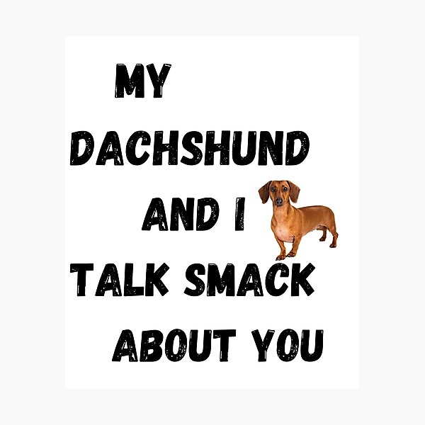 Item preview, My Dachshund and I Talk Smack designed and sold by Fredster1966.