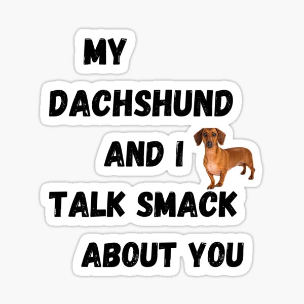 Item preview, My Dachshund and I Talk Smack designed and sold by Fredster1966.