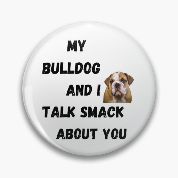 Item preview, My Bulldog and I Talk Smack designed and sold by Fredster1966.