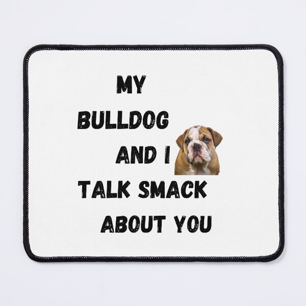 Item preview, My Bulldog and I Talk Smack designed and sold by Fredster1966.