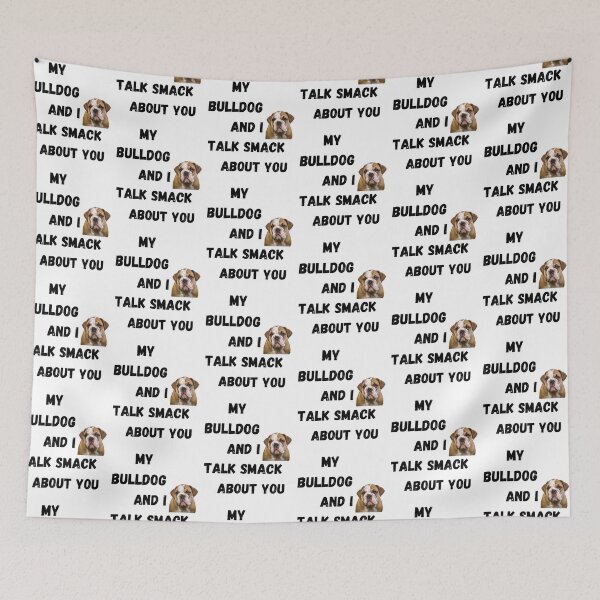 Item preview, My Bulldog and I Talk Smack designed and sold by Fredster1966.