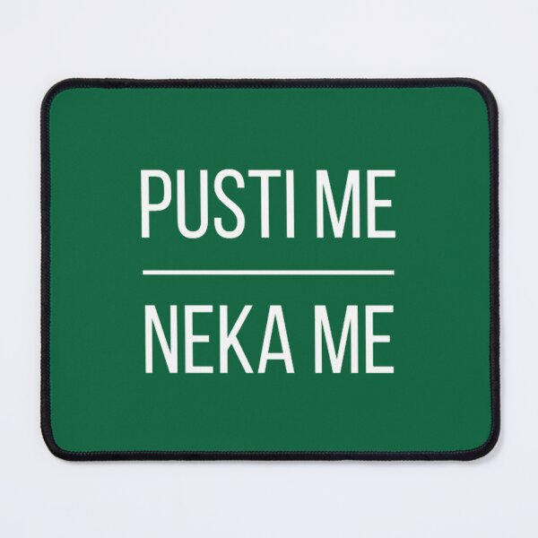 Item preview, Pusti Me Neka Me Lepi Pjevac Pjesma Song Meme Design designed and sold by CraftNeonArt.
