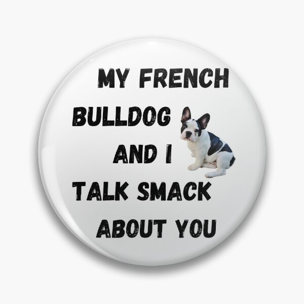 Item preview, My Frenchie and I Talk Smack designed and sold by Fredster1966.