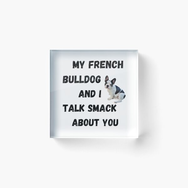 Item preview, My Frenchie and I Talk Smack designed and sold by Fredster1966.