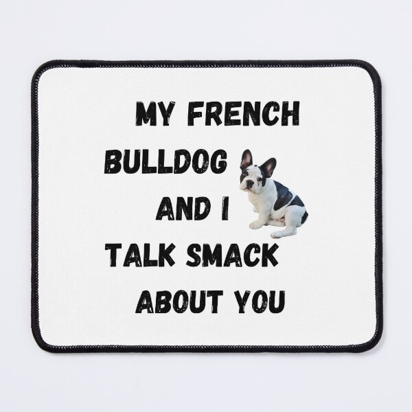Item preview, My Frenchie and I Talk Smack designed and sold by Fredster1966.