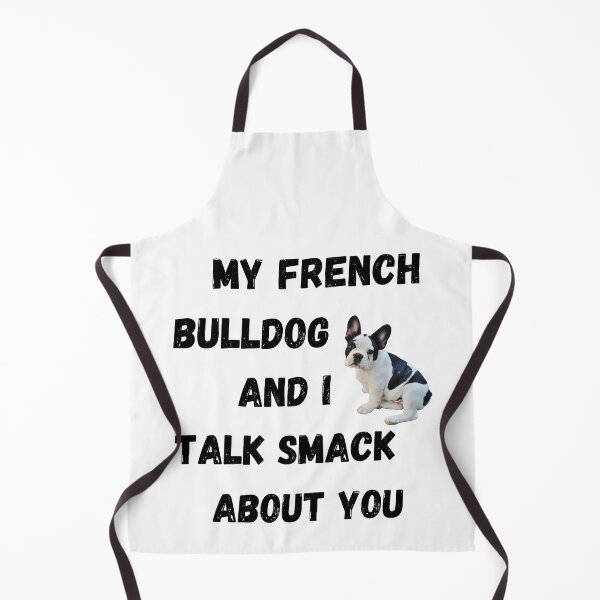 Item preview, My Frenchie and I Talk Smack designed and sold by Fredster1966.